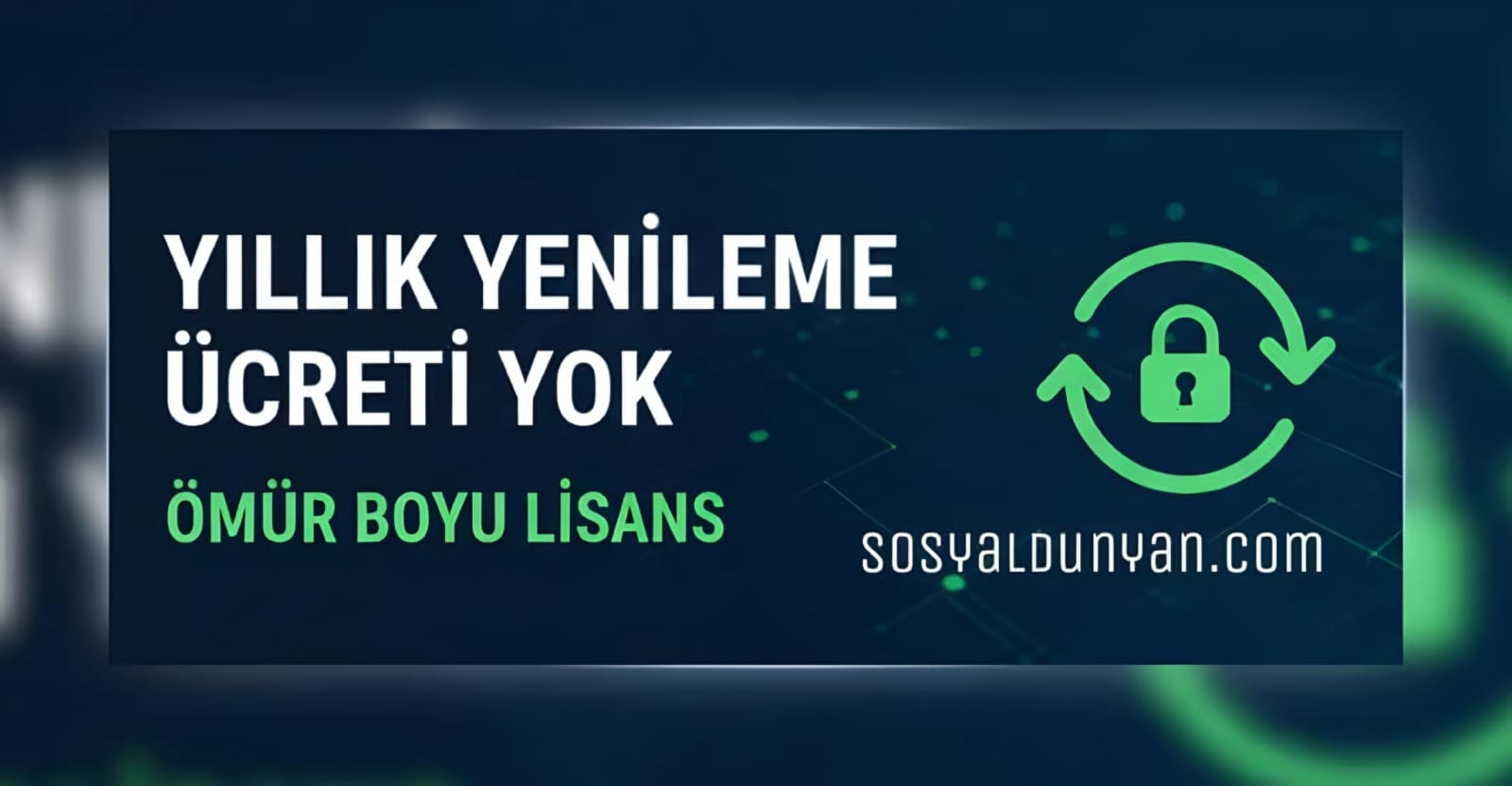 Yıllık Yenileme Ücreti Yok - Ömür Boyu Lisans